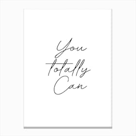 You Totally Can Canvas Print