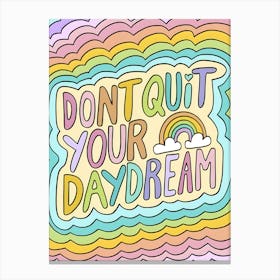 Don'T Quit Your Daydream Canvas Print