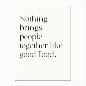 Nothing Brings People Together Like Good Food Canvas Print