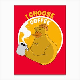 I Choose Coffee Canvas Print