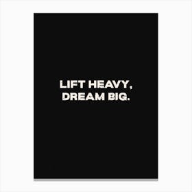 Lift Heavy Dream Big Canvas Print