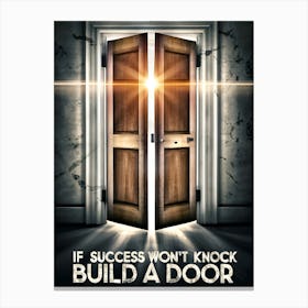 If Success Won'T Knock Build A Door Canvas Print