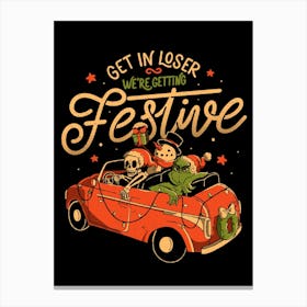 Get in Loser Were Getting Festive - Funny Dark Christmas Skull Grinch Gift Canvas Print