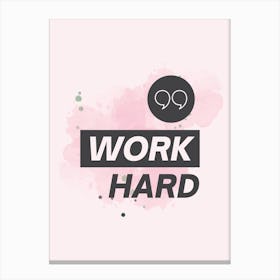 Work Hard Canvas Print