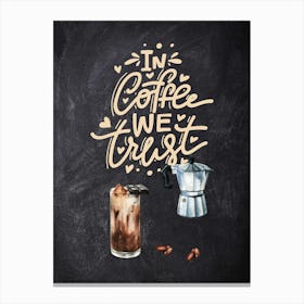 In Coffee We Trust — Coffee poster, kitchen print, lettering Canvas Print