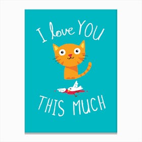 I Love You This Much Canvas Print