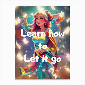 Learn How To Let It Go Canvas Print