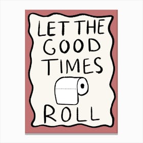 Let The Good Times Roll Pink Canvas Print