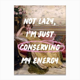 Not Lazy I'M Just Conserving My Energy Canvas Print