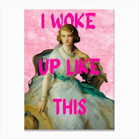 I Woke Up Like This 2 Canvas Print