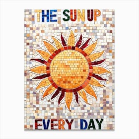 Sun Up Every Day Canvas Print