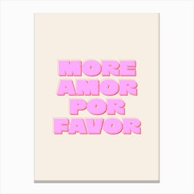 More Amor Por Favor Canvas Print