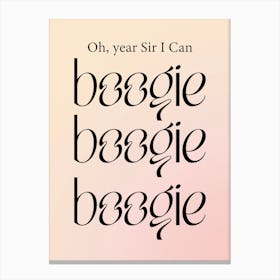 Oh Yes Sir I Can Boogie Boogie Gradient Canvas Print