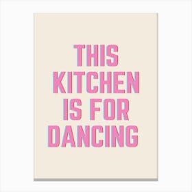 Pink & Neutral This Kitchen Is For Dancing Canvas Print