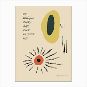 Be Unique Every Day In Your Life Canvas Print