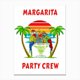 Margarita Party Crew Drinking With Friends Canvas Print