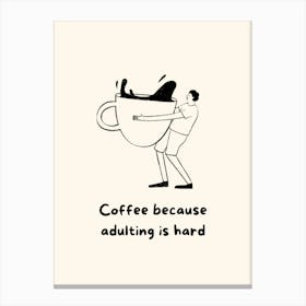 Coffee Because Adulting Is Hard 1 Canvas Print