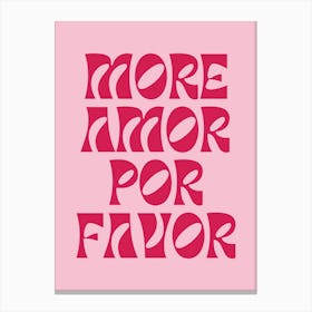 More Amor Por Favor Canvas Print