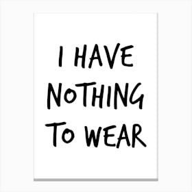 Nothing To Wear Canvas Print