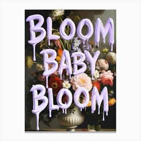 Bloom Baby Bloom 1 Canvas Print