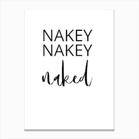 Naked Naked Canvas Print