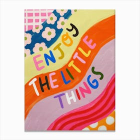 Enjoy The Little Things Canvas Print