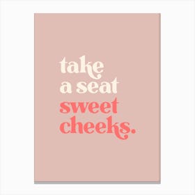 Take a Seat Sweet Cheeks - Pink Bathroom 1 Canvas Print