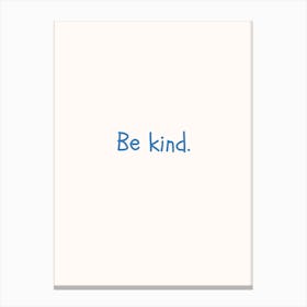 Be Kind Blue Quote Poster Canvas Print