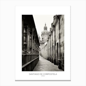 Poster Of Santiago De Compostela, Spain, Black And White Analogue Photography 2 Canvas Print