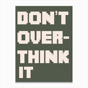 Don't Over-think It Canvas Print