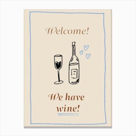 Welcome! We Have Wine Art Print Canvas Print