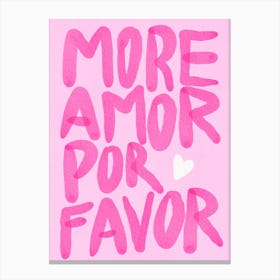 More Amor por Favor Pink Canvas Print