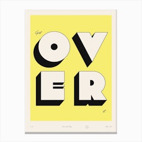 The Get Over It Canvas Print