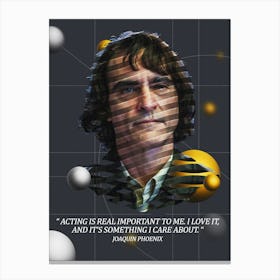 Quote In Ribbon Famous People Joaquin Phoenix Acting Is Real Important To Me I Love It, And It S Something I Care About Canvas Print