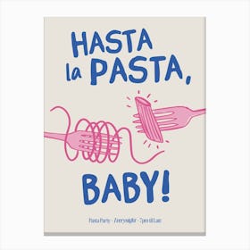 Hasta La Pasta, Baby! Canvas Print