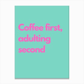 Coffee First Pink And Teal Kitchen Typography Canvas Print