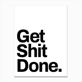 Get Shit Done sassy motivating quote Canvas Print