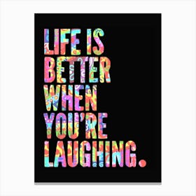 Life is Better When You're Laughing - Free Spirits and Hippies Official Artwork Hippy Wall Decor Trippy Good Vibes High Frequency Colorful Room High Vibrations Yoga Meditation Zen Groovy Canvas Print