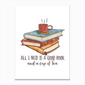 All I Need Is A Good Book Canvas Print