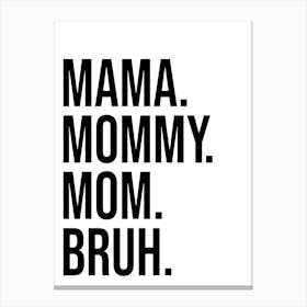 Mama mommy mom bruh funny gifts for mothers day Canvas Print