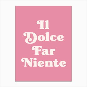 Il dolce far niente - The sweetness of doing nothing motivating quote Canvas Print