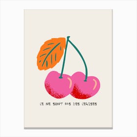 Ce ne sont pas des cerises Canvas Print