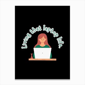 Living That Laptop Life Canvas Print