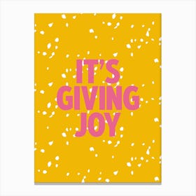 It'S Giving Joy 4 Canvas Print