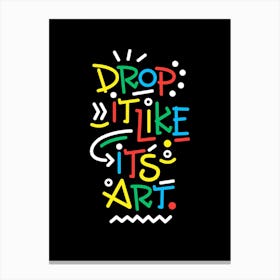 Drop It Like Its Art By Hen Macabi Canvas Print