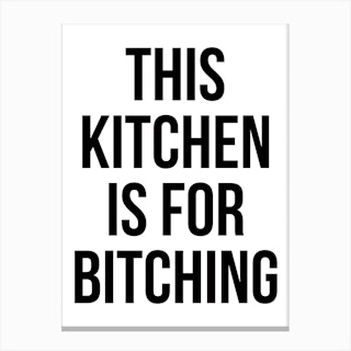 Kitchen Is For Bitching Canvas Print