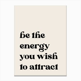 Be The Energy Canvas Print