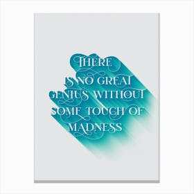 No Genius Without Madness Canvas Print