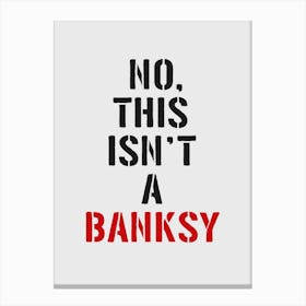 Not A Banksy Canvas Print