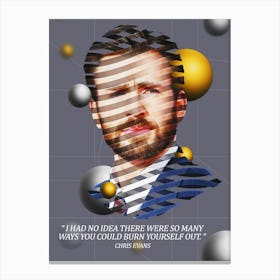 Quote In Ribbon Famous People Chris Evans ― I Had No Idea There Were So Many Ways You Could Burn Yourself Out Canvas Print